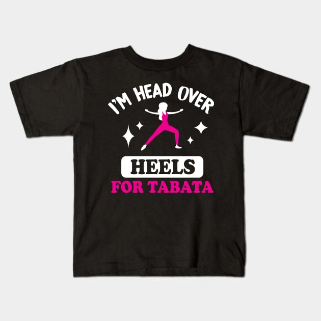 Womens I'm Head Over Heels For Tabata l Fitness Workout Gym print Kids T-Shirt by biNutz